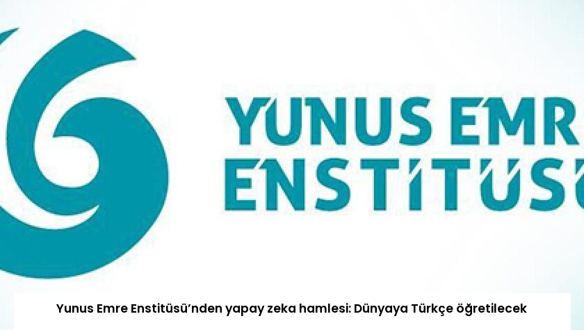 Yunus Emre Enstitüsü’nden yapay zeka hamlesi: Dünyaya Türkçe öğretilecek