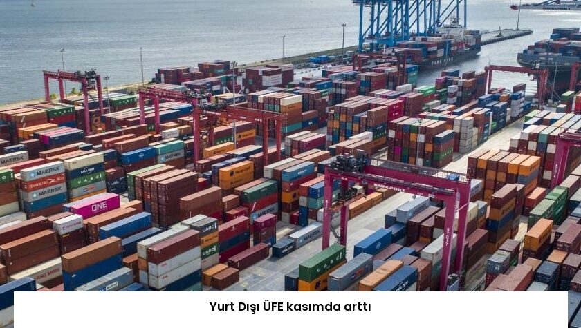 Yurt Dışı ÜFE kasımda arttı