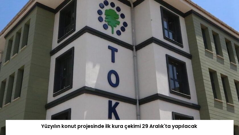 Yüzyılın konut projesinde ilk kura çekimi 29 Aralık’ta yapılacak