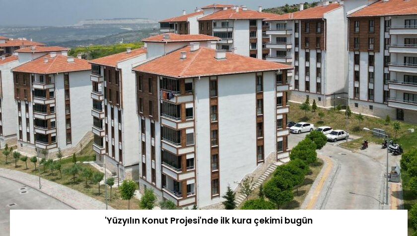 ‘Yüzyılın Konut Projesi’nde ilk kura çekimi bugün