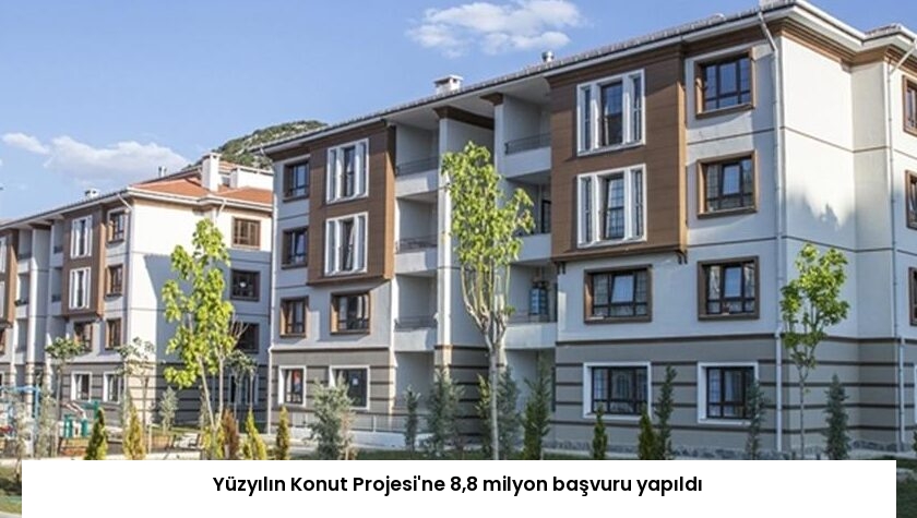 Yüzyılın Konut Projesi’ne 8,8 milyon başvuru yapıldı