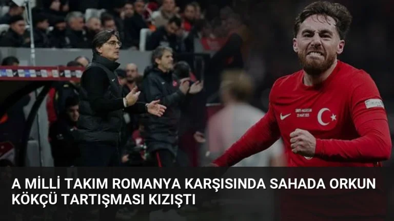 A Milli Takım Romanya Karşısında Sahada Orkun Kökçü Tartışması Kızıştı