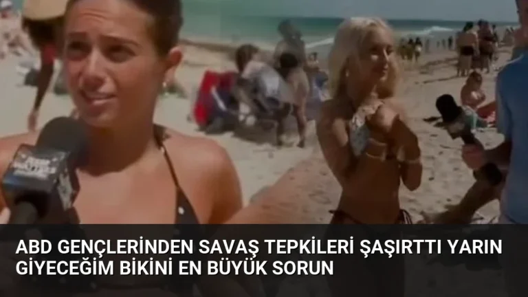 ABD Gençlerinden Savaş Tepkileri Şaşırttı Yarın Giyeceğim Bikini En Büyük Sorun