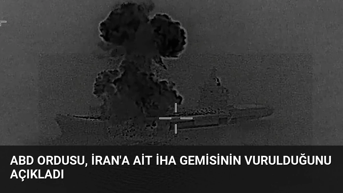 ABD Ordusu, İran’a Ait İHA Gemisinin Vurulduğunu Açıkladı