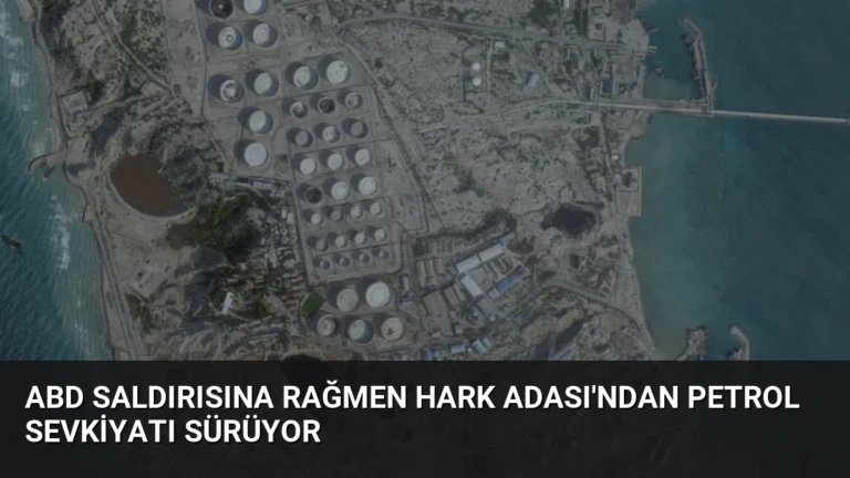 ABD Saldırısına Rağmen Hark Adası’ndan Petrol Sevkiyatı Sürüyor
