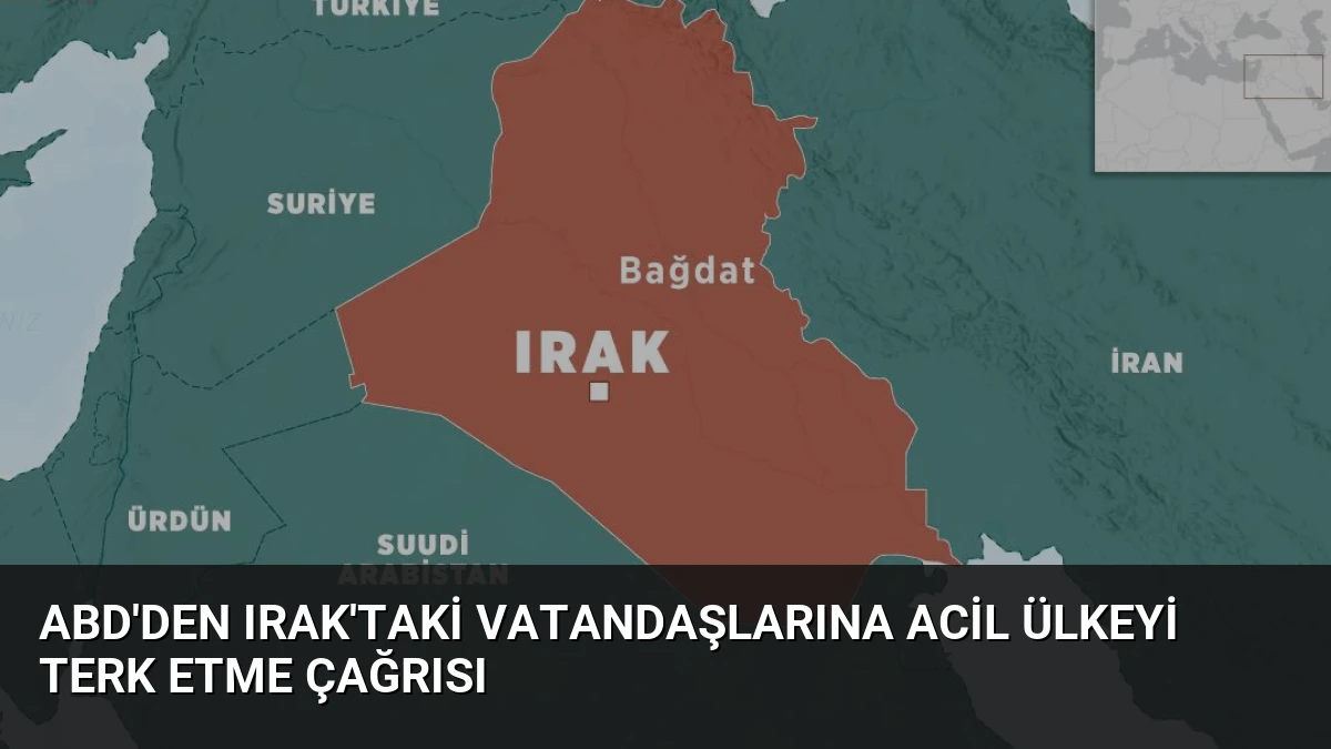 ABD’den Irak’taki Vatandaşlarına Acil Ülkeyi Terk Etme Çağrısı