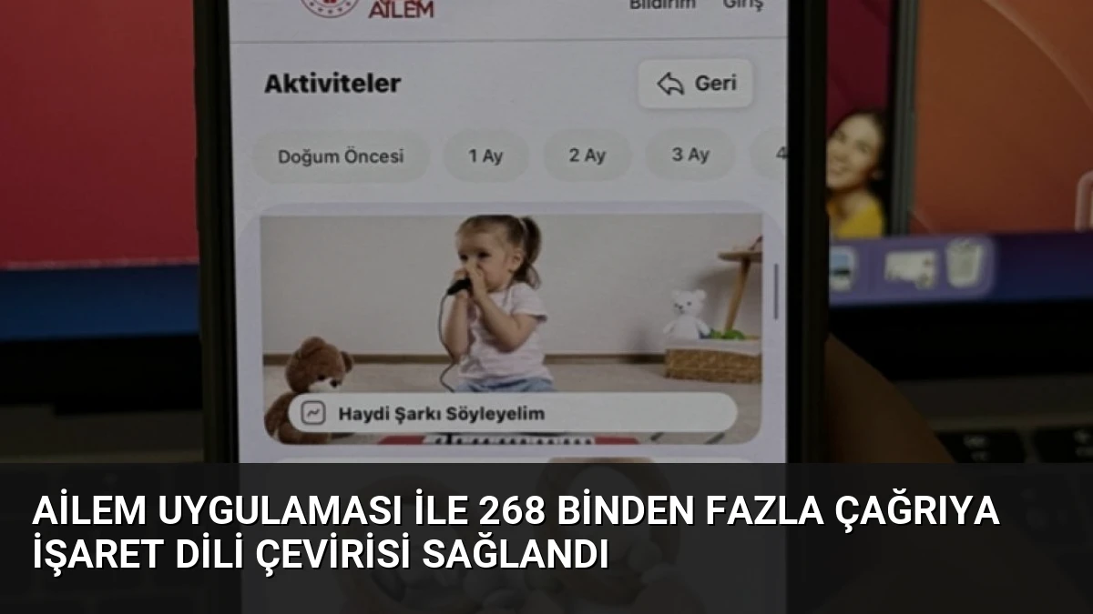 AİLEM Uygulaması ile 268 Binden Fazla Çağrıya İşaret Dili Çevirisi Sağlandı