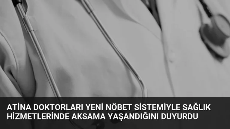 Atina Doktorları Yeni Nöbet Sistemiyle Sağlık Hizmetlerinde Aksama Yaşandığını Duyurdu