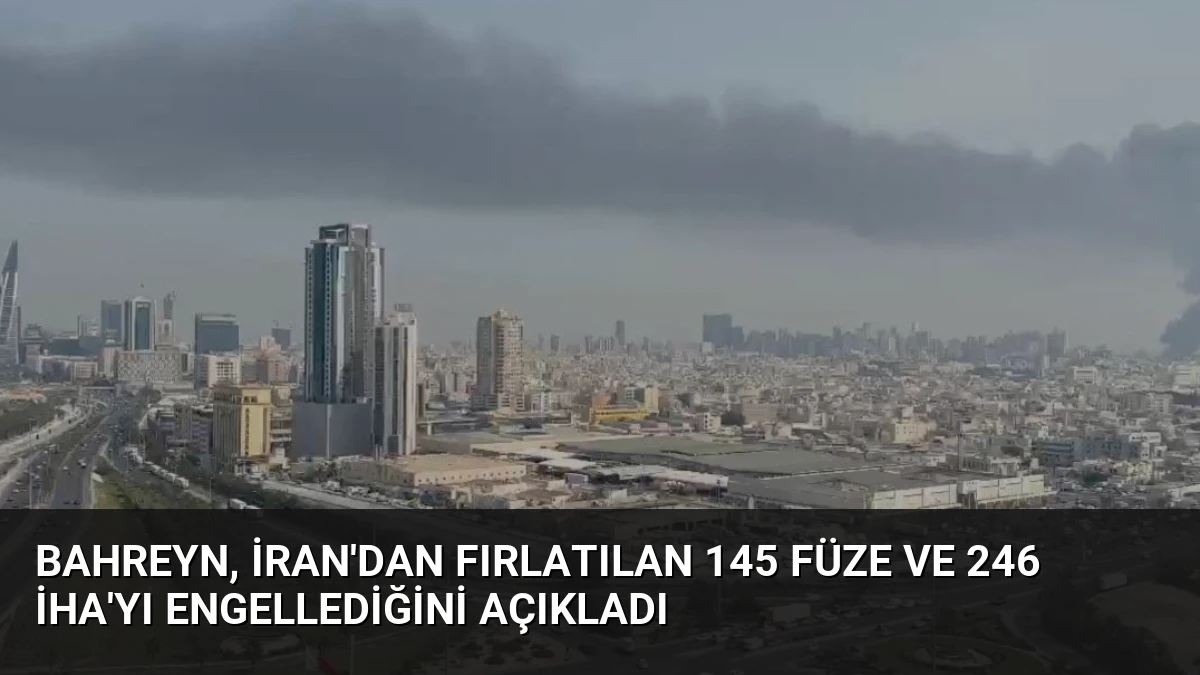 Bahreyn, İran’dan Fırlatılan 145 Füze ve 246 İHA’yı Engellediğini Açıkladı