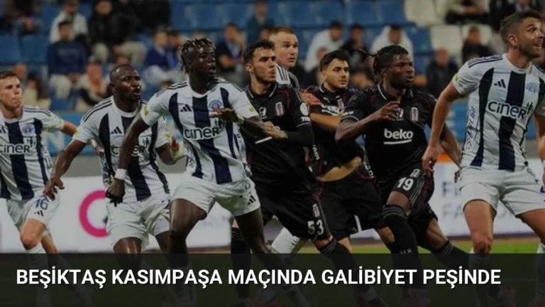 Beşiktaş Kasımpaşa Maçında Galibiyet Peşinde