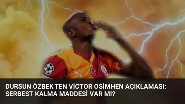Dursun Özbek’ten Victor Osimhen Açıklaması: Serbest Kalma Maddesi Var mı?