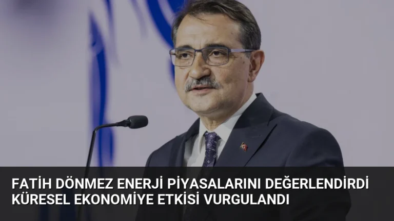Fatih Dönmez Enerji Piyasalarını Değerlendirdi Küresel Ekonomiye Etkisi Vurgulandı