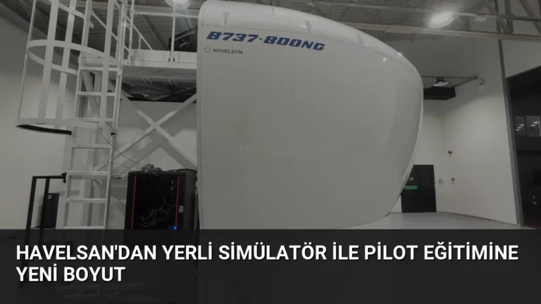 HAVELSAN’dan Yerli Simülatör ile Pilot Eğitimine Yeni Boyut