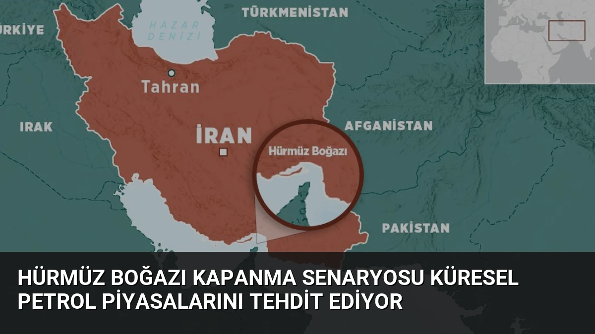Hürmüz Boğazı Kapanma Senaryosu Küresel Petrol Piyasalarını Tehdit Ediyor