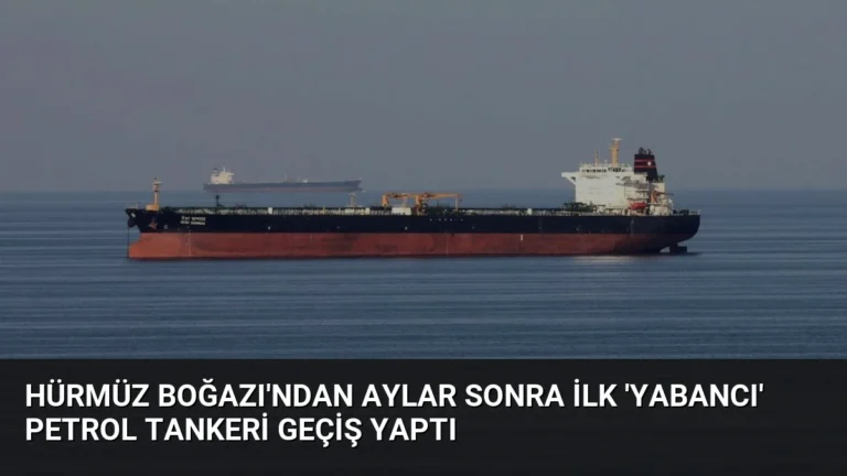 Hürmüz Boğazı’ndan Aylar Sonra İlk ‘Yabancı’ Petrol Tankeri Geçiş Yaptı