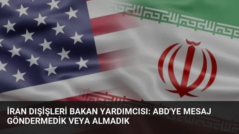 İran Dışişleri Bakan Yardımcısı: ABD’ye Mesaj Göndermedik veya Almadık