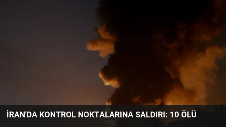 İran’da Kontrol Noktalarına Saldırı: 10 Ölü