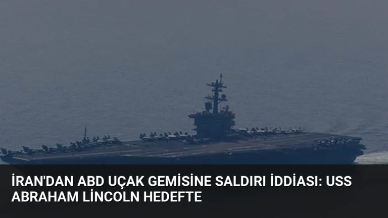 İran’dan ABD Uçak Gemisine Saldırı İddiası: USS Abraham Lincoln Hedefte