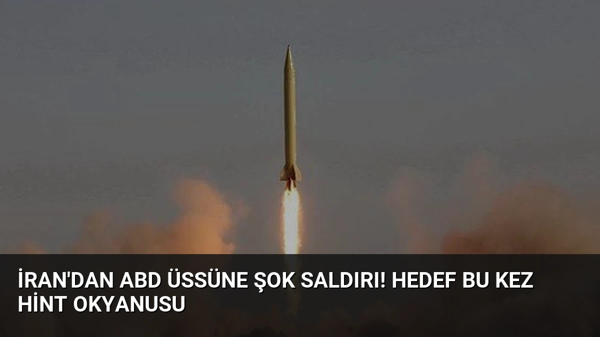 İran’dan ABD Üssüne Şok Saldırı! Hedef Bu Kez Hint Okyanusu