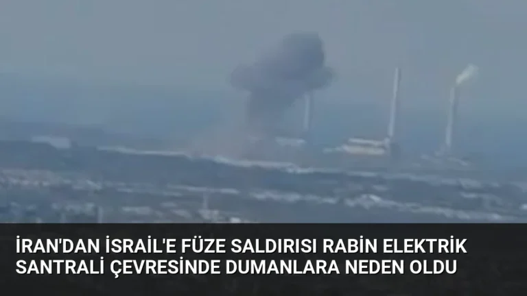 İran’dan İsrail’e Füze Saldırısı Rabin Elektrik Santrali Çevresinde Dumanlara Neden Oldu
