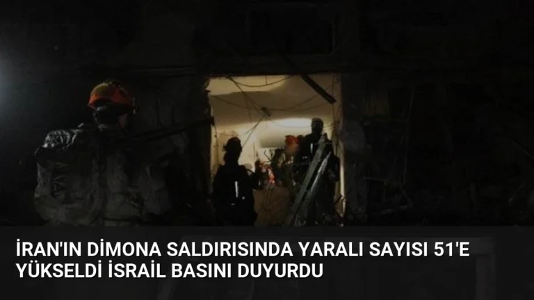 İran’ın Dimona Saldırısında Yaralı Sayısı 51’e Yükseldi İsrail Basını Duyurdu