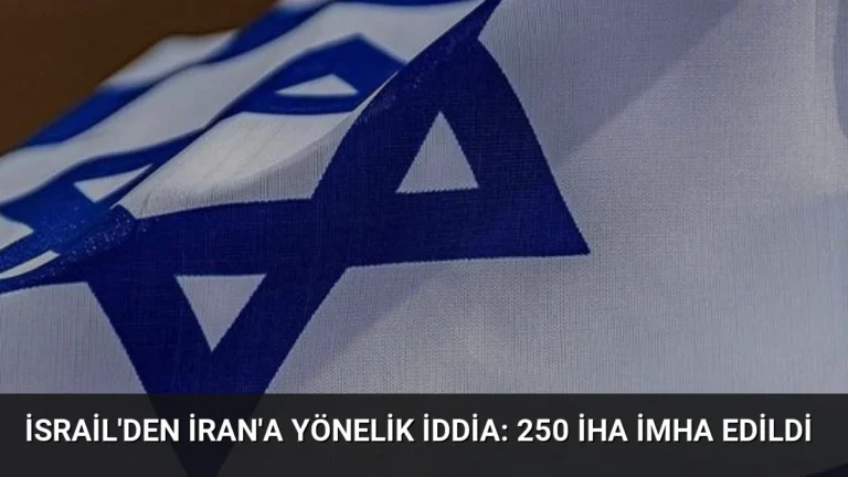İsrail’den İran’a Yönelik İddia: 250 İHA İmha Edildi