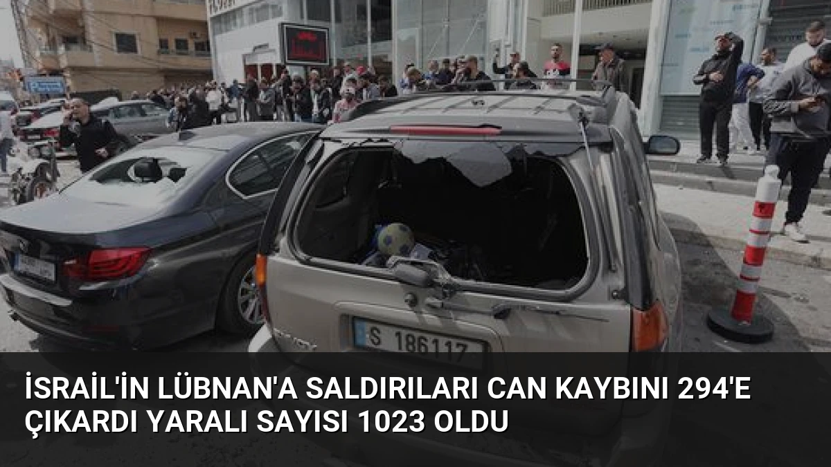 İsrail’in Lübnan’a saldırıları can kaybını 294’e çıkardı yaralı sayısı 1023 oldu
