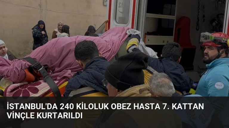İstanbul’da 240 Kiloluk Obez Hasta 7. Kattan Vinçle Kurtarıldı