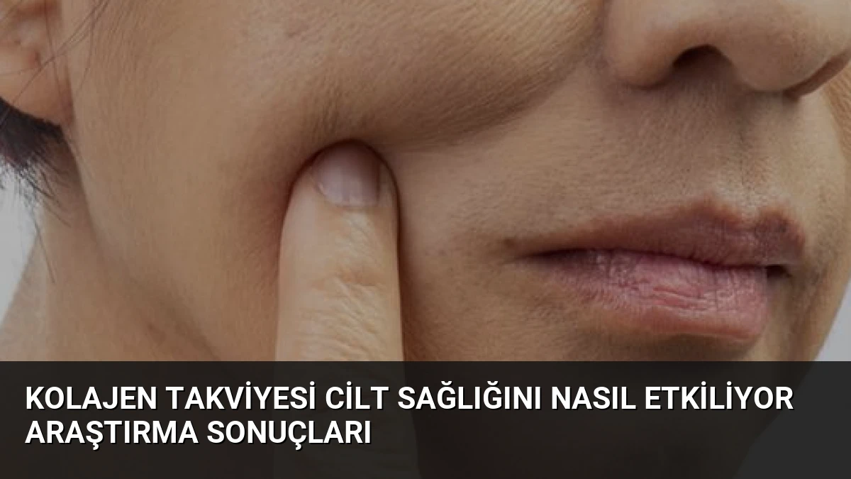 Kolajen Takviyesi Cilt Sağlığını Nasıl Etkiliyor Araştırma Sonuçları
