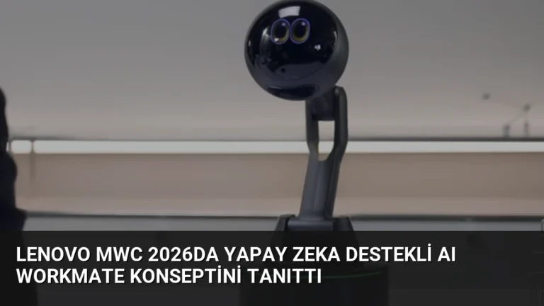 Lenovo MWC 2026da Yapay Zeka Destekli AI Workmate Konseptini Tanıttı