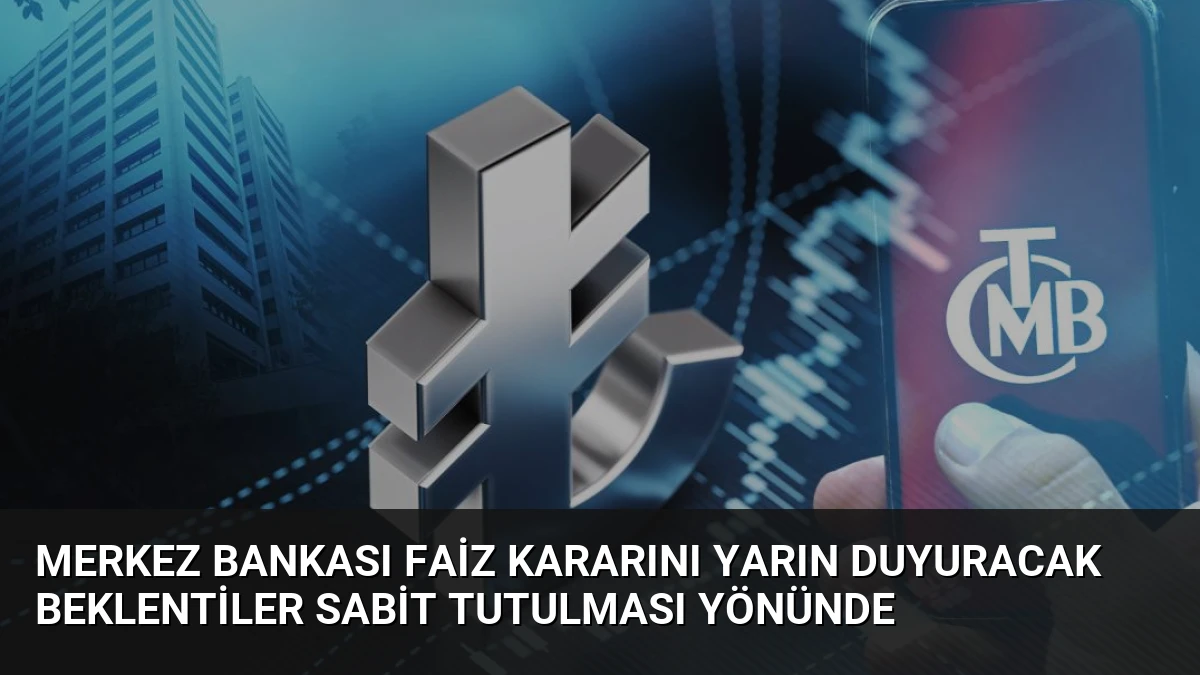 Merkez Bankası Faiz Kararını Yarın Duyuracak Beklentiler Sabit Tutulması Yönünde