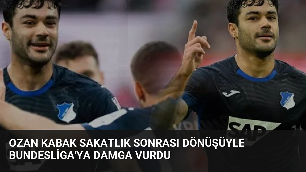 Ozan Kabak Sakatlık Sonrası Dönüşüyle Bundesliga’ya Damga Vurdu