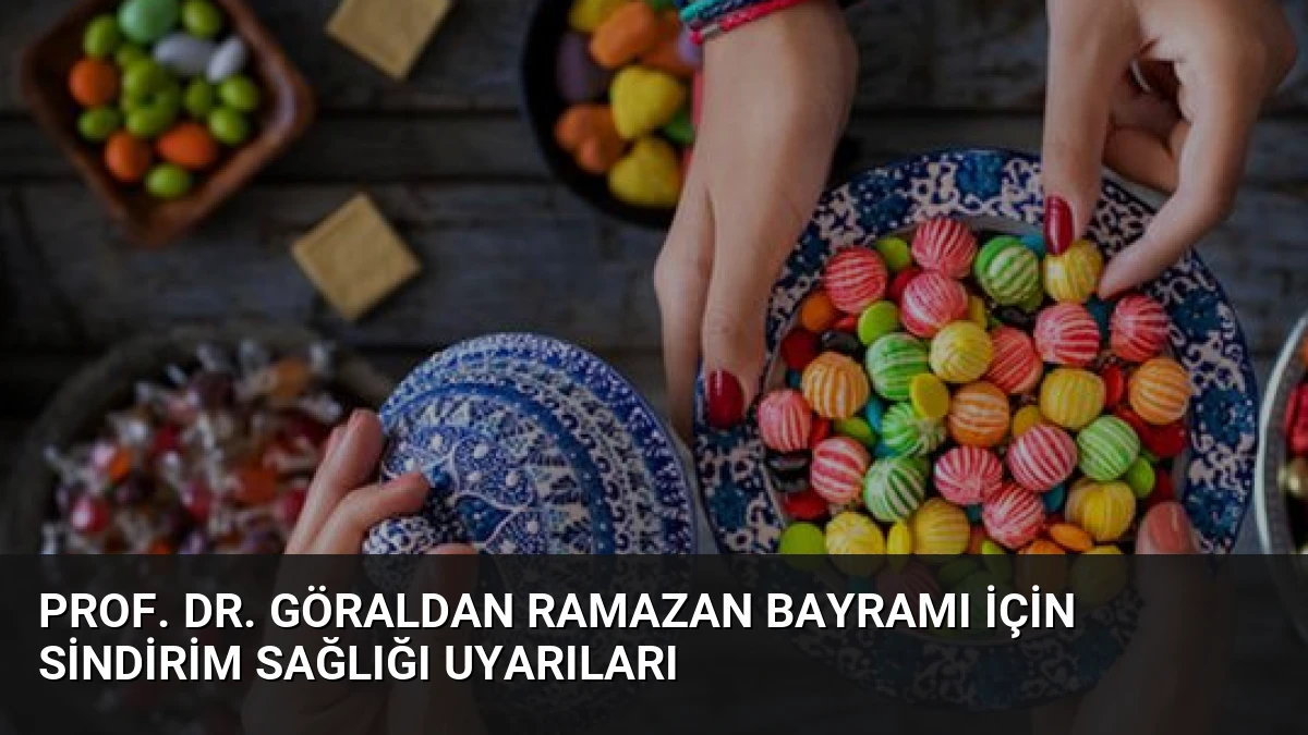Prof. Dr. Göraldan Ramazan Bayramı İçin Sindirim Sağlığı Uyarıları