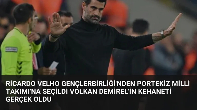 Ricardo Velho Gençlerbirliği’nden Portekiz Milli Takımı’na Seçildi Volkan Demirel’in Kehaneti Gerçek Oldu