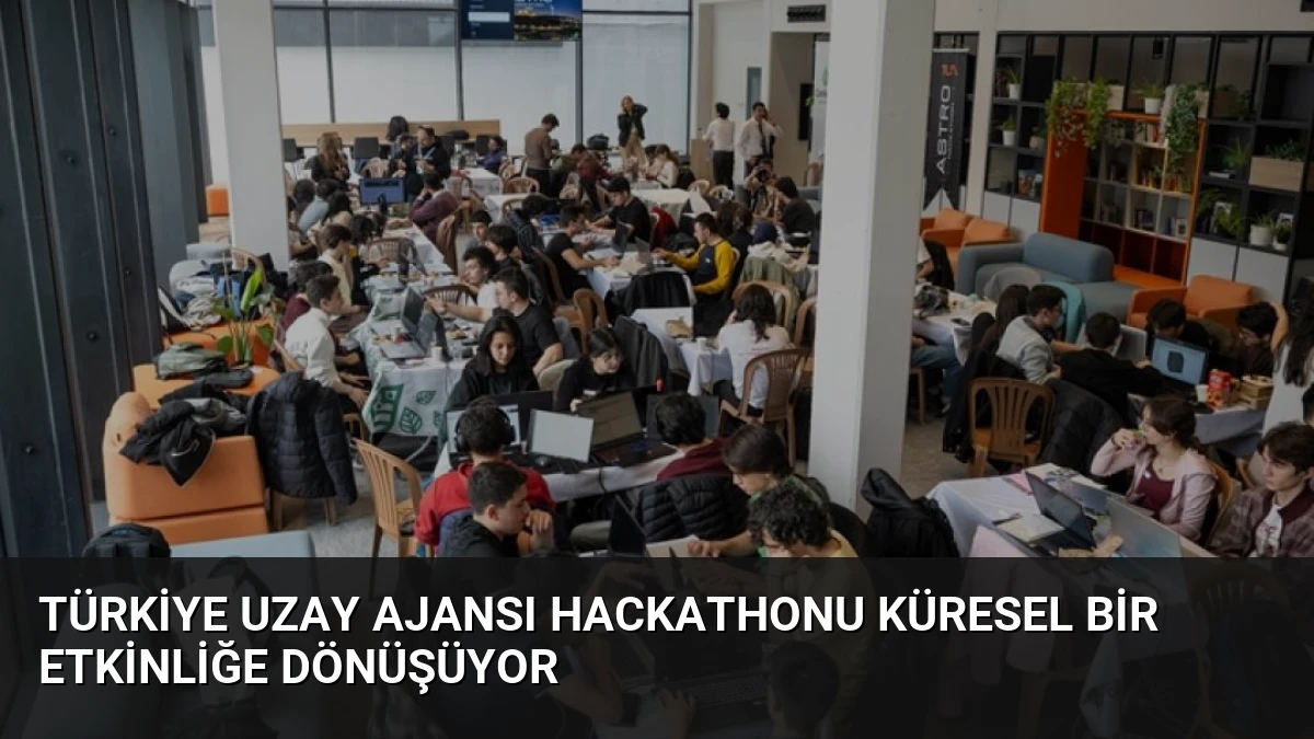 Türkiye Uzay Ajansı Hackathonu Küresel Bir Etkinliğe Dönüşüyor