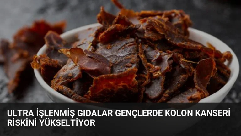 Ultra İşlenmiş Gıdalar Gençlerde Kolon Kanseri Riskini Yükseltiyor