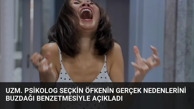 Uzm. Psikolog Seçkin Öfkenin Gerçek Nedenlerini Buzdağı Benzetmesiyle Açıkladı