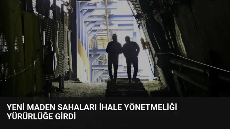 Yeni Maden Sahaları İhale Yönetmeliği Yürürlüğe Girdi