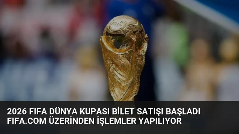 2026 FIFA Dünya Kupası Bilet Satışı Başladı FIFA.com Üzerinden İşlemler Yapılıyor