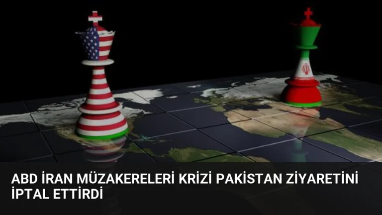 ABD İran Müzakereleri Krizi Pakistan Ziyaretini İptal Ettirdi