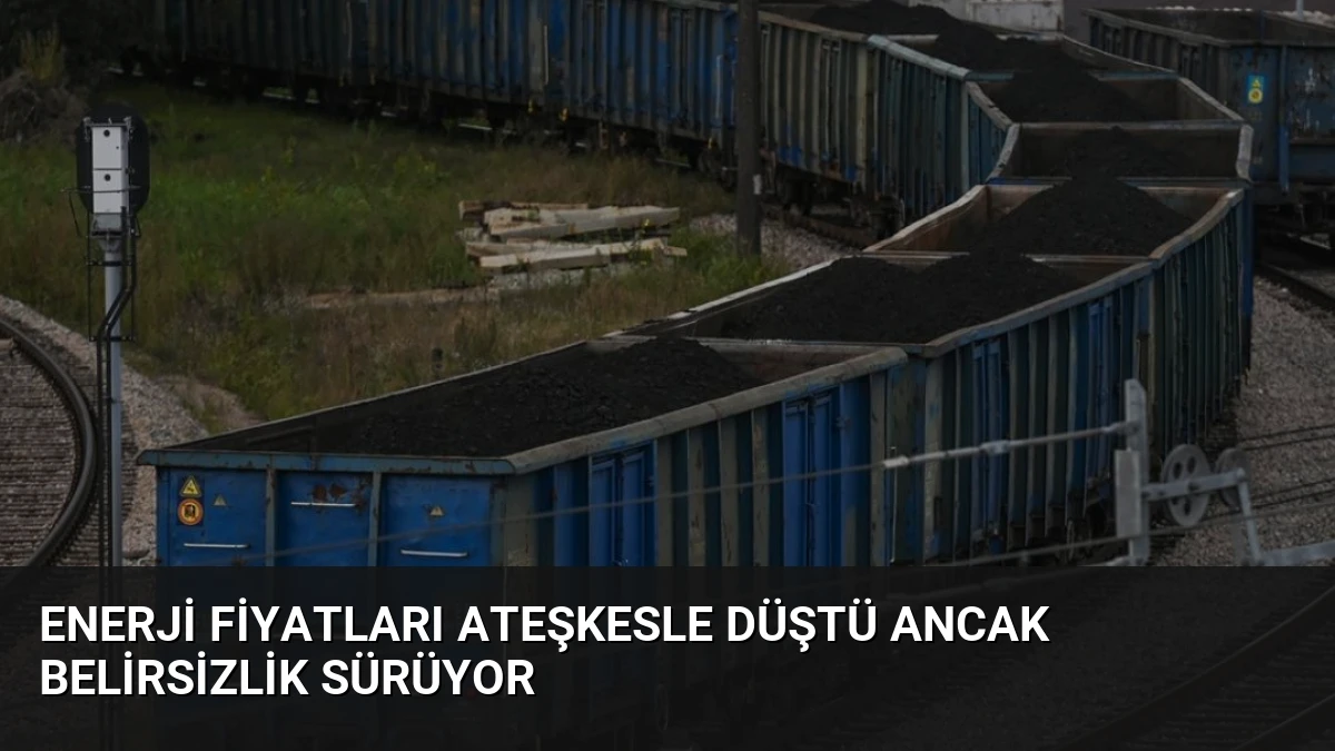 Enerji Fiyatları Ateşkesle Düştü Ancak Belirsizlik Sürüyor
