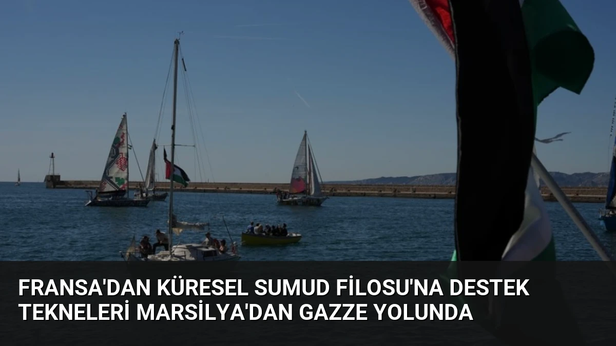 Fransa’dan Küresel Sumud Filosu’na destek tekneleri Marsilya’dan Gazze yolunda