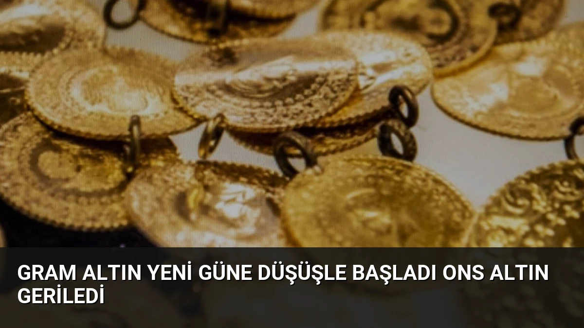 Gram Altın Yeni Güne Düşüşle Başladı Ons Altın Geriledi
