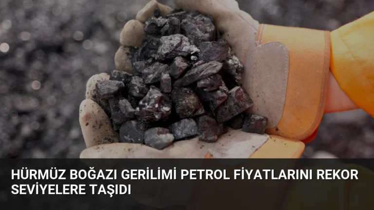 Hürmüz Boğazı Gerilimi Petrol Fiyatlarını Rekor Seviyelere Taşıdı