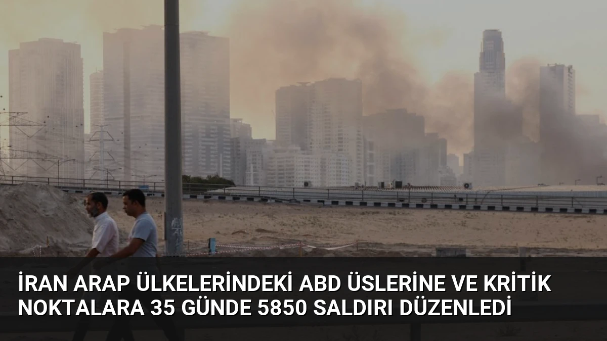İran Arap Ülkelerindeki ABD Üslerine ve Kritik Noktalara 35 Günde 5850 Saldırı Düzenledi