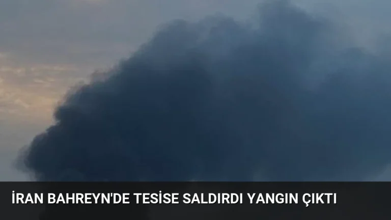 İran Bahreyn’de Tesise Saldırdı Yangın Çıktı
