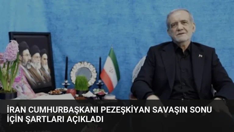 İran Cumhurbaşkanı Pezeşkiyan Savaşın Sonu İçin Şartları Açıkladı