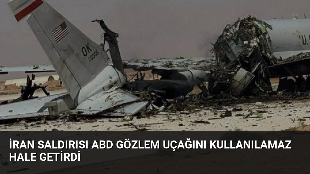 İran Saldırısı ABD Gözlem Uçağını Kullanılamaz Hale Getirdi