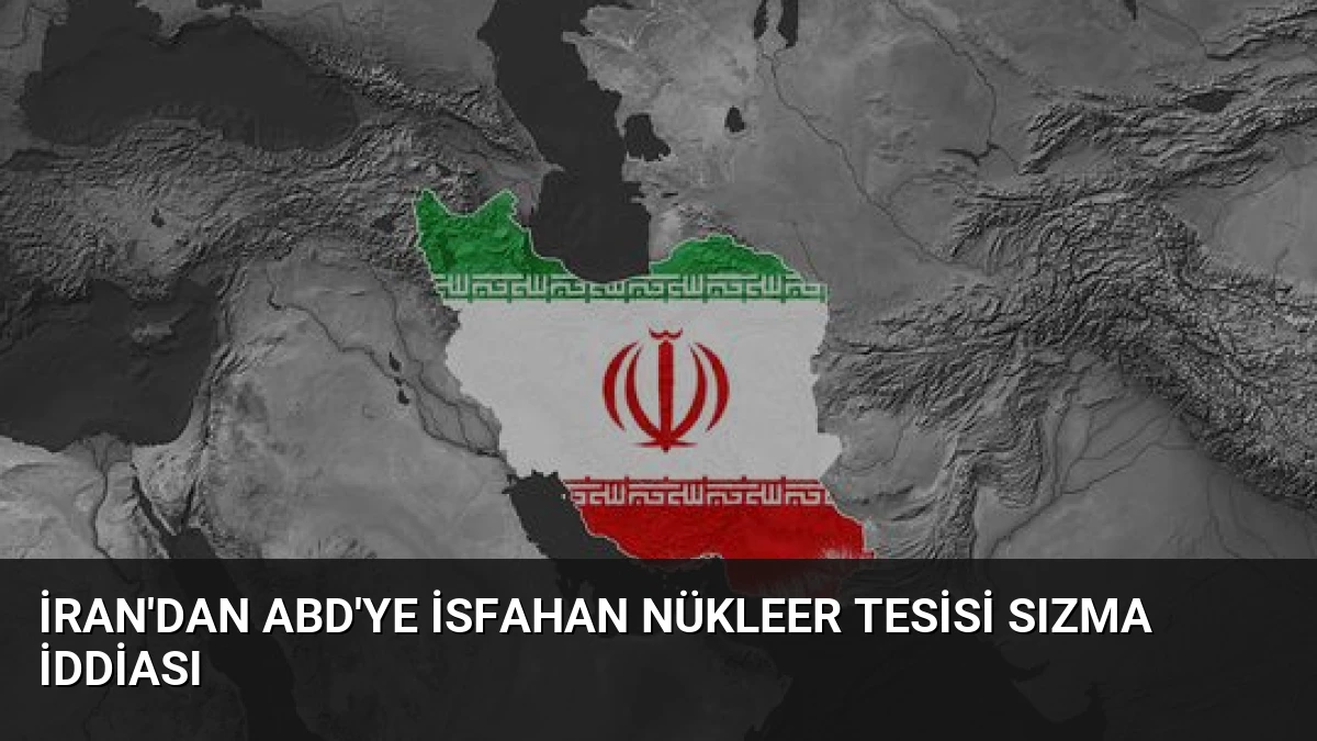 İran’dan ABD’ye İsfahan Nükleer Tesisi Sızma İddiası