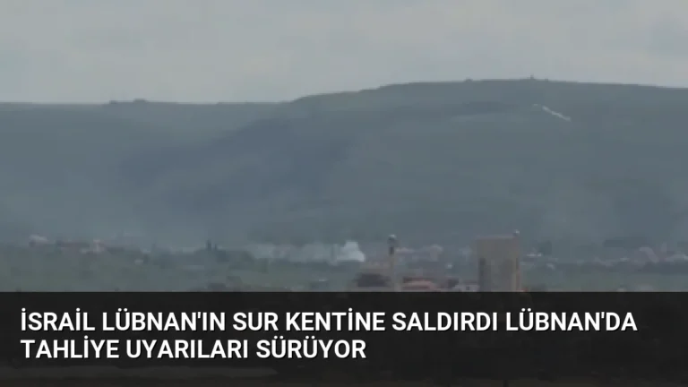 İsrail Lübnan’ın Sur Kentine Saldırdı Lübnan’da Tahliye Uyarıları Sürüyor